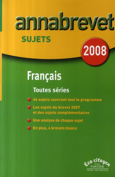 ANNABREVET SUJETS : français ; toutes séries (édition 2008)