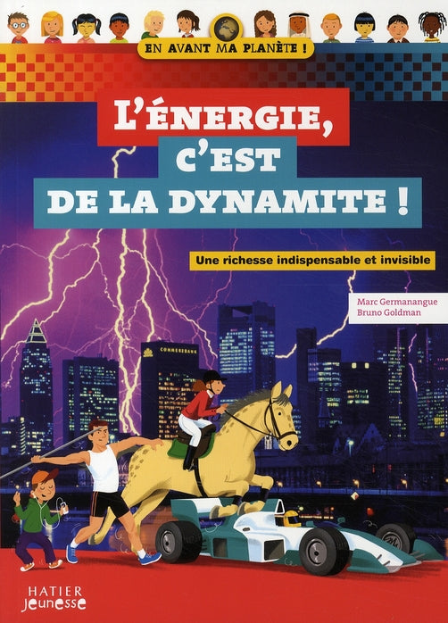 L'énergie, c'est de la dynamite ! ; une richesse à maîtriser