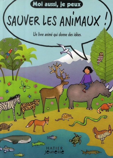 MOI AUSSI, JE PEUX : sauver les animaux !