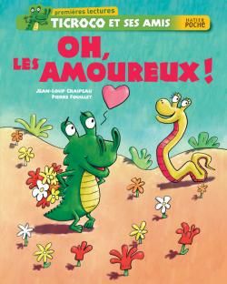 Ticroco et ses amis ; oh, les amoureux !