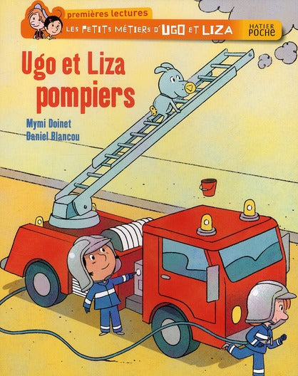 Les petits métiers d'Ugo et Liza ; Ugo et Liza, pompiers