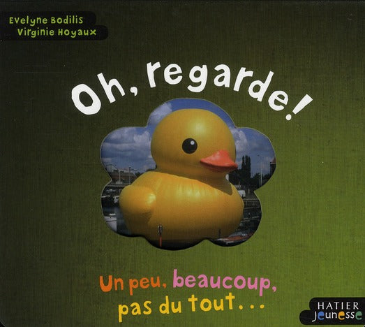 Oh, regarde ! un peu, beaucoup, pas du tout... riquiqui, gigantesque