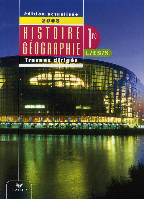 Histoire-géographie ;1ère ; travaux dirigés ; cahier de l'élève (édition 2008)