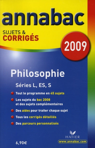 Annabac : philosophie ; terminale L, ES, S ; sujets et corrigés (édition 2009)