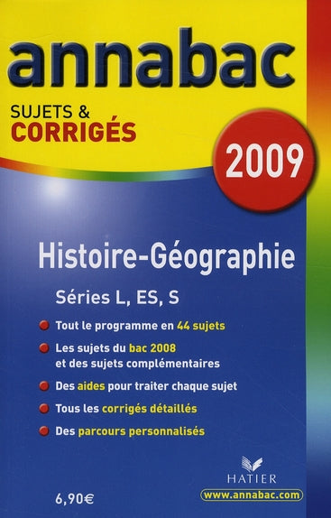 Annabac Tome 9 : histoire-géographie ; séries L, ES, S ; sujets et corrigés (édition 2009)