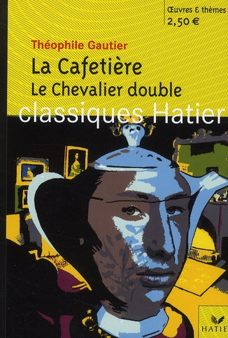 La cafetière ; le chevalier double
