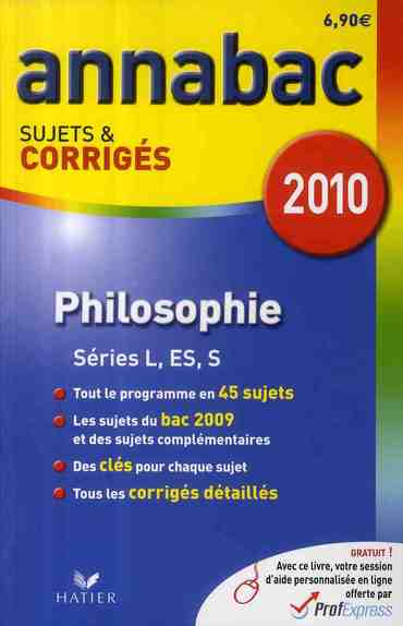Annabac sujets & corrigés : philosophie ; séries L, ES, S (édition 2010)