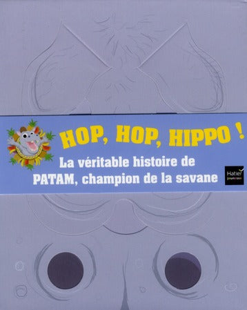 Hop, hop, Hippo ! la véritable histoire de Patam, champion de la savane