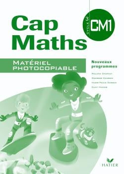 Cap Maths : CM1 ; matériel photocopiable (édition 2010)
