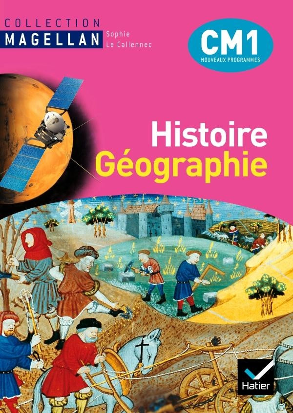 Magellan : histoire-géographie ; CM1 ; livre de l'élève (édition 2010)