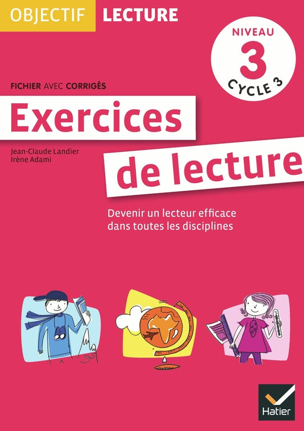 OBJECTIF LECTURE : exercices de lecture ; cycle 3 ; niveau 3 ; fichier avec corrigés