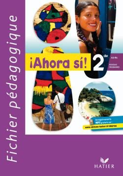 Ahora si : espagnol ; 2nde ; A2-B1 ; fichier pédagogique