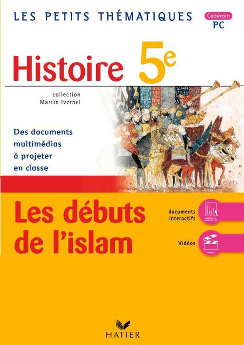 Les petits thematiques - histoire 5e, les debuts de l'islam - cd-rom pc