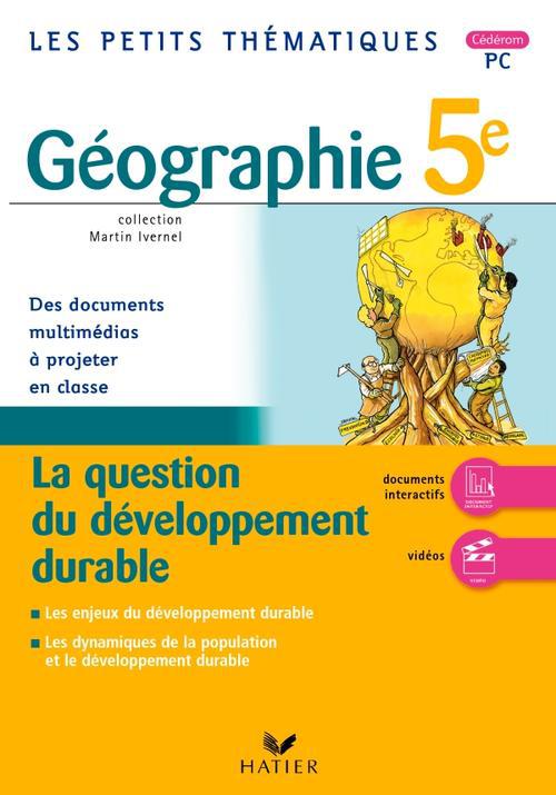 Les petits thematiques - geographie 5e, la question du developpement durable - cd-rom pc
