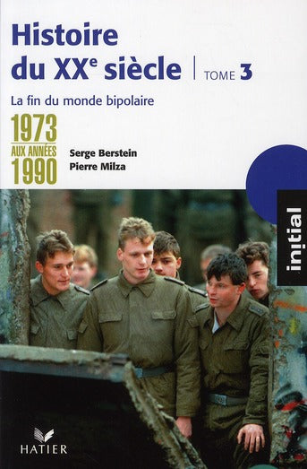 Histoire du XX siècle Tome 3 ; de 1973 aux années 1990 : la fin du monde bipolaire