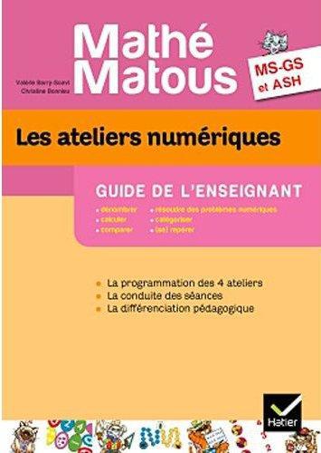 Mathé-Matous MS/GS/ASH éd. 2011 - Les ateliers numériques Guide de l'enseignant