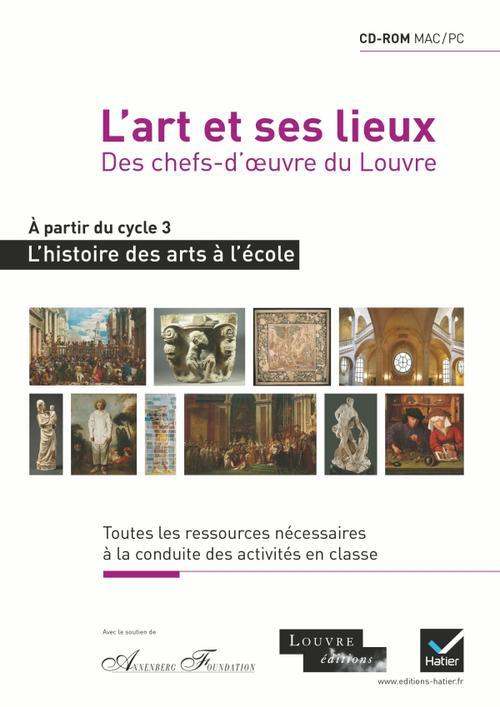 L'histoire des arts à l'école ; l'art et ses lieux, des chefs-d'oeuvre du Louvre ; cd-rom pour la classe