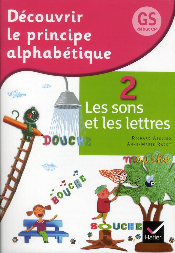 Découvrir le principe alphabétique Tome 2 ; les sons et les lettres ; GS début CP