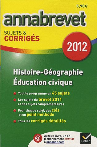 Annabrevet sujets & corrigés Tome 4 : histoire-géographie, éducation civique ; corrigés 2012