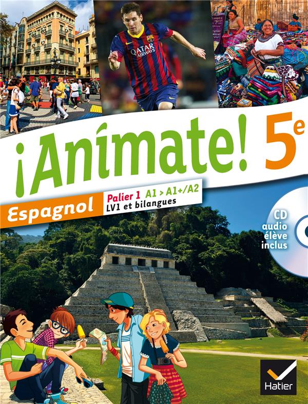 ANIMATE : espagnol ; 5ème ; palier 1 ; A1>A1+/A2 ; LV1 et bilangues ; manuel de l'élève (édition 2014)