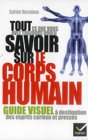 Tout ce que vous avez toujours voulu savoir sur le corps humain
