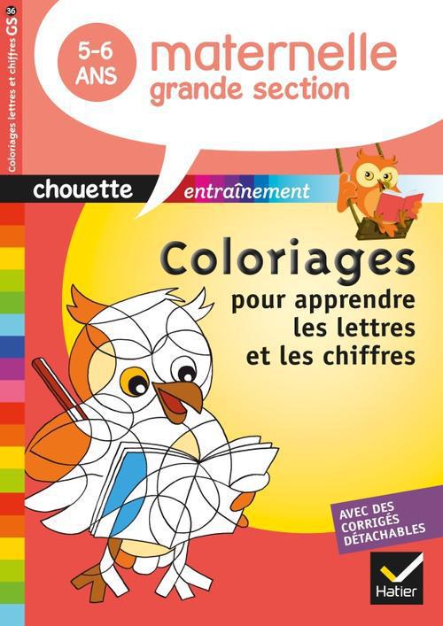 Chouette entraînement : coloriages pour apprendre les lettres et les chiffres ; grande section ; 5/6 ans