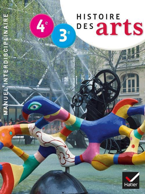 Histoire des arts ; 4ème, 3ème ; manuel de l'élève