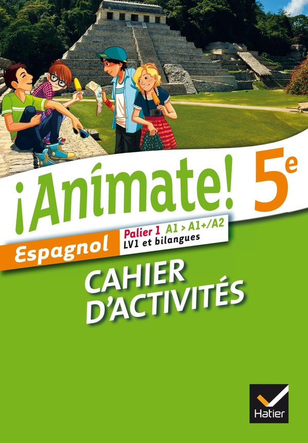 ANIMATE : espagnol ; 5ème ; palier 1 ; A1>A1+/A2 ; LV1 et bilangues ; cahier d'activités (édition 2014)