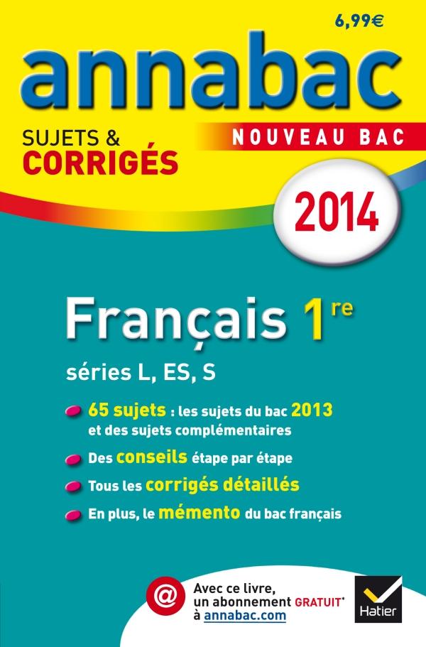Annabac sujets & corrigés Tome 1 : français ; 1ère séries L, ES, S (édition 2014)