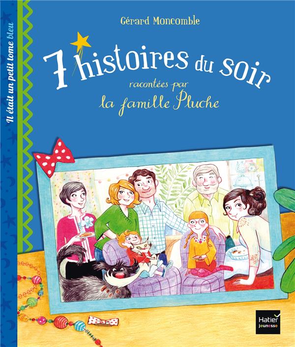 7 histoires du soir racontées par la famille Pluche ; il était un petit tome bleu