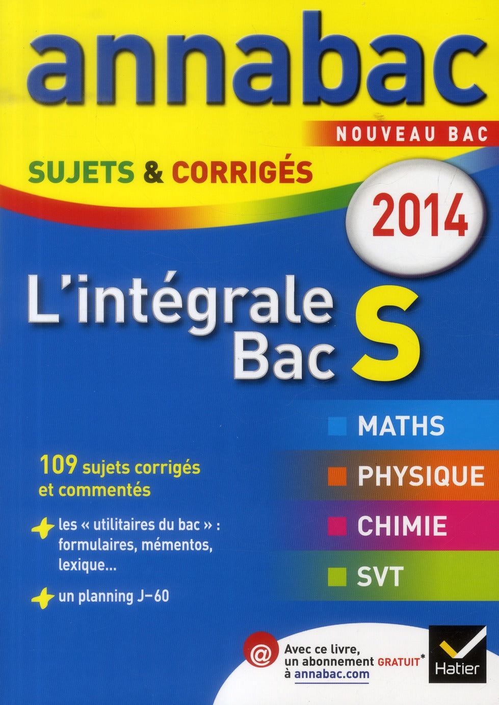 Annabac sujets & corrigés : l'intégrale Bac S ; mathématiques, physique-chimie, sciences de la vie et de la terre (édition 2014)