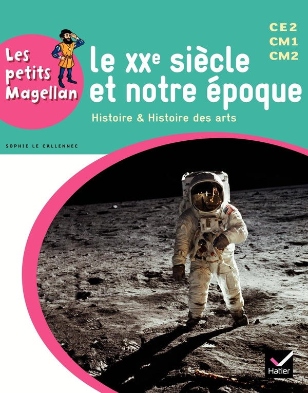 LES PETITS MAGELLAN : le XXe siècle ; cycle 3 ; manuel de l'élève (édition 2014)