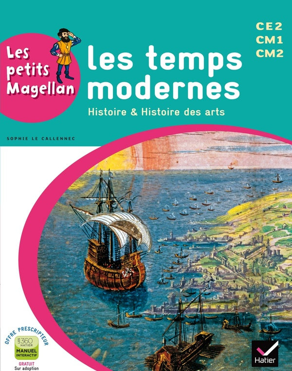 LES PETITS MAGELLAN : histoire et histoire des arts ; les temps modernes ; cycle 3 ; livre de l'élève (édition 2014)