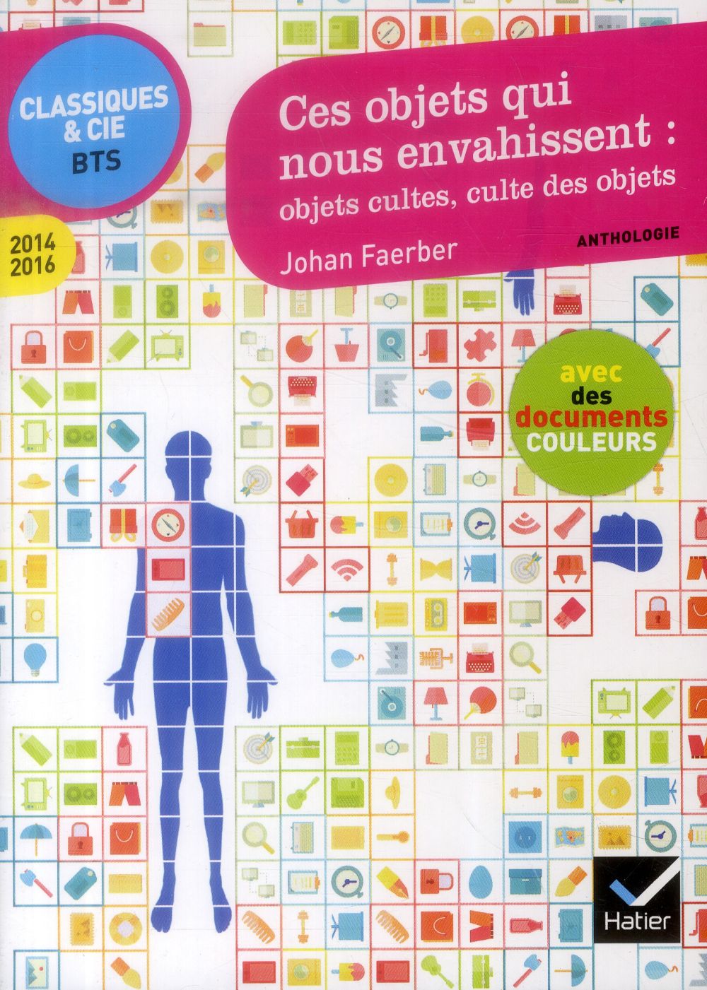 Ces objets qui nous envahissent : objets cultes, culte des objets