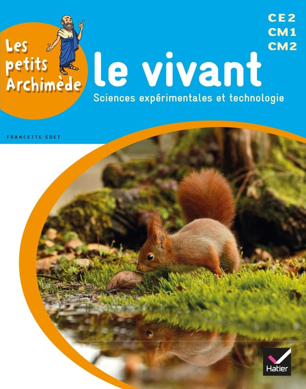 LES PETITS ARCHIMEDE : sciences expérimentales et technologie ; le vivant ; CE2, CM1, CM2 ; livre de l'élève (édition 2014)