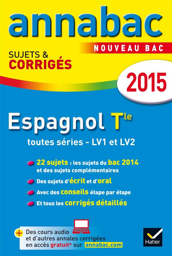 Annabac sujets & corrigés : espagnol ; terminale toutes série ; LV1, LV2 ; annales ; 2015