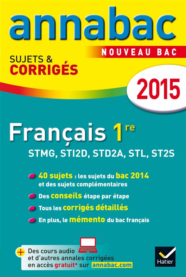 Annabac sujets & corrigés : français ; 1ère STMG, STI2D, STD2A, STL, ST2S ; annales ; 2015