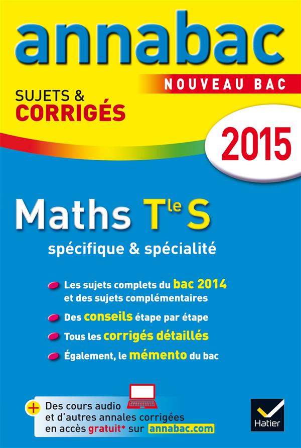 Annabac sujets & corrigés : mathématiques ; terminale S ; spécifique & spécialité ; annales ; 2015