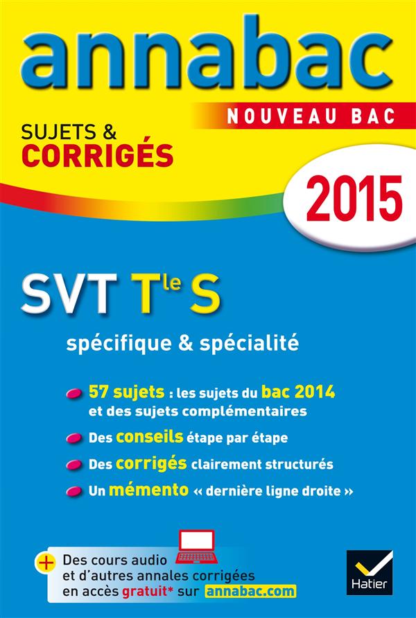 Annabac sujets & corrigés : SVT ; terminale S ; spécifique & spécialité ; annales ; 2015