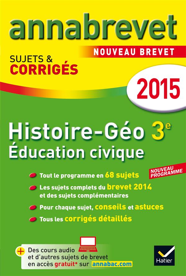 Annabrevet sujets & corrigés : histoire ; géographie ; éducation civique ; 3ème ; annales ; 2015