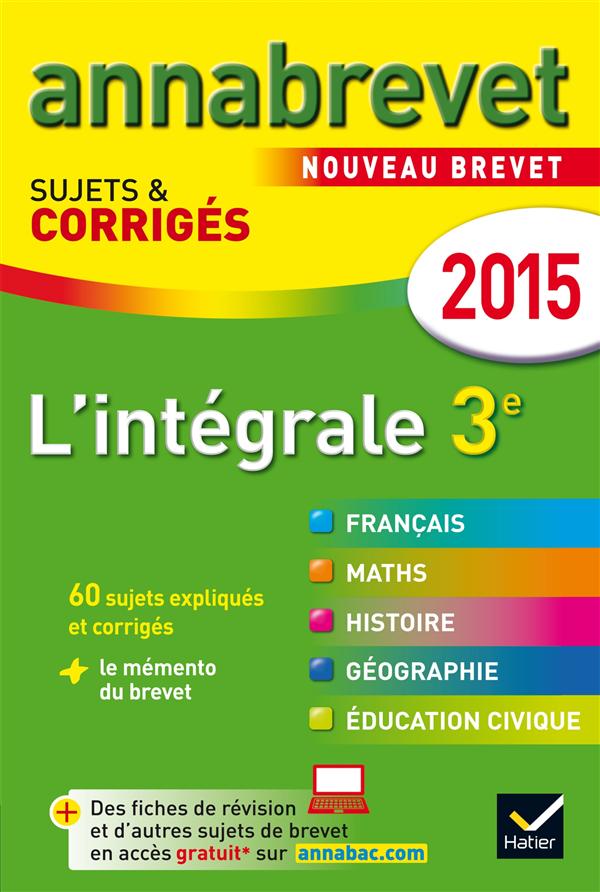 Annabrevet sujets & corrigés : l'intégrale 3ème ; annales ; 2015