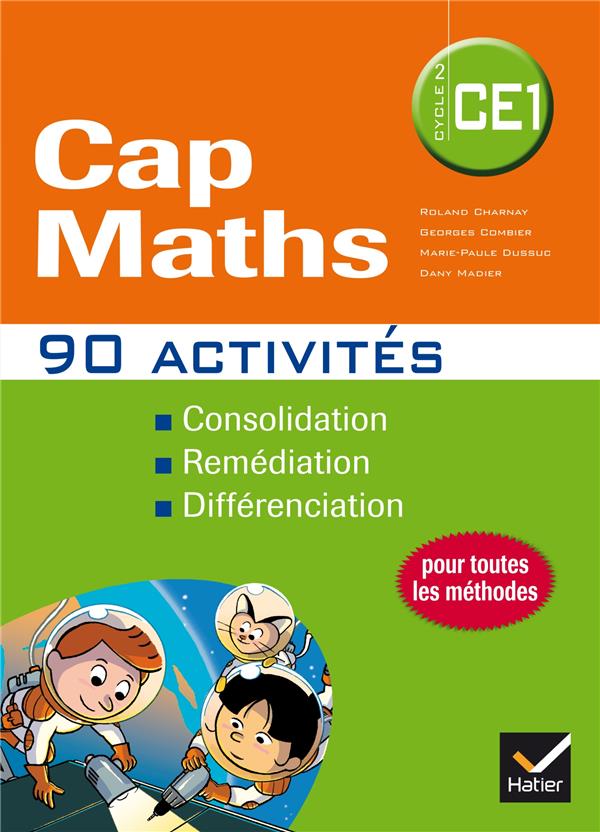 Cap Maths : CE1 ; 90 activités complémentaires pour la consolidation, la remédiation, la différenciation