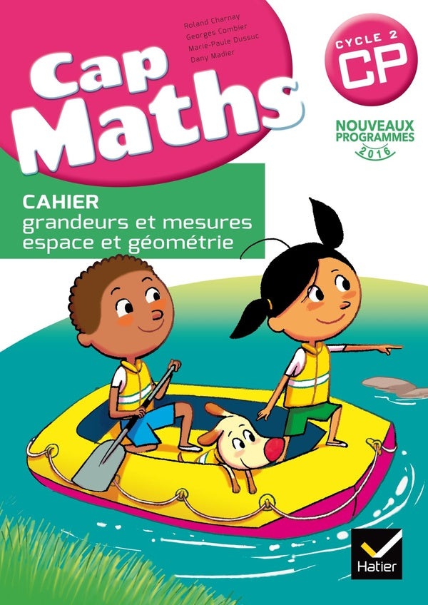 Cap Maths : CP ; cahier grandeurs et mesures, espace et géométrie (édition 2016)