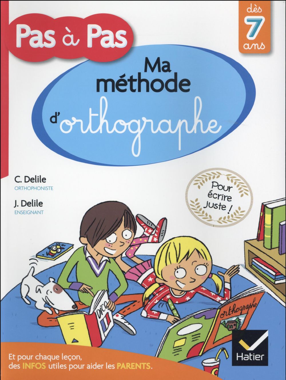 Pas à pas : ma méthode d'orthographe ; pour écrire juste