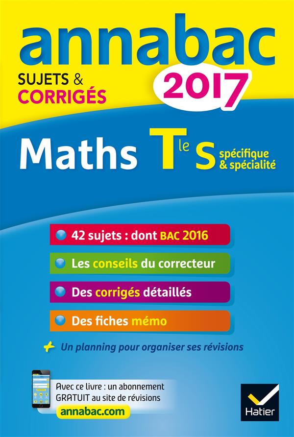Annabac sujets & corrigés : 2017 ; maths ; terminale S spécifique & spécialité
