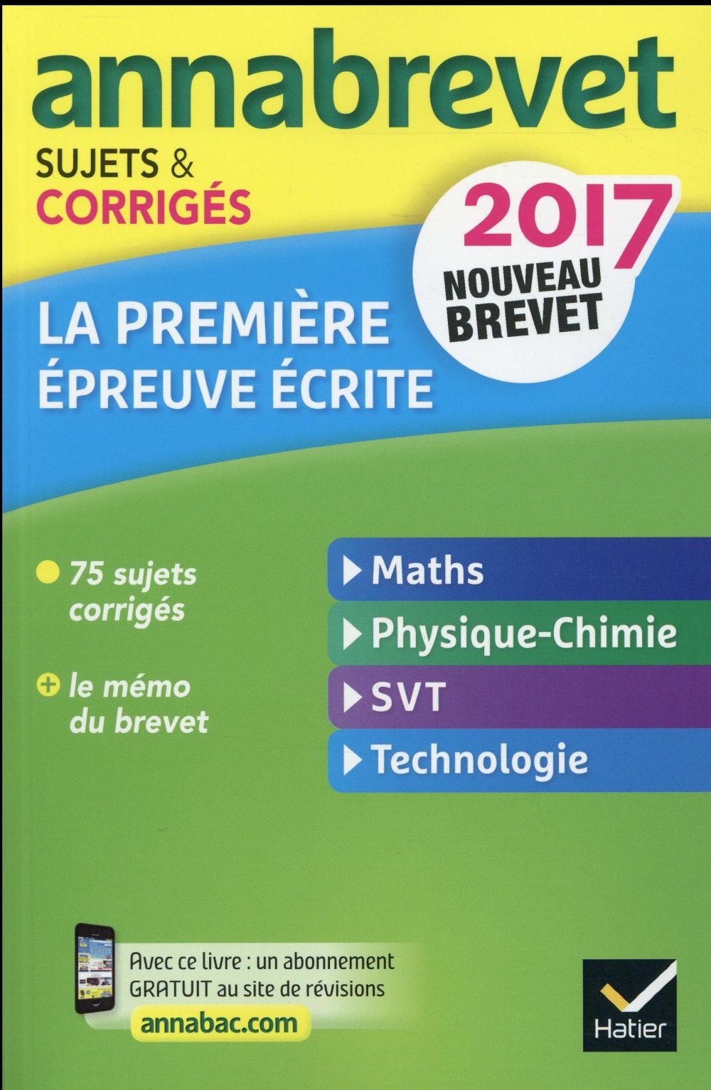 Annabrevet : annales annabrevet 2017 ; la 1re épreuve écrite du nouveau brevet ; maths, physique-chimie, SVT, technologie