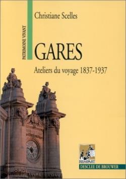 Gares ; ateliers du voyage 1837-1937