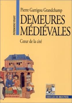 Demeures mediévales ; coeur de la cité