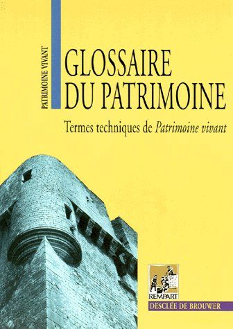 Glossaire du patrimoine ; termes techniques de Patrimoine vivant