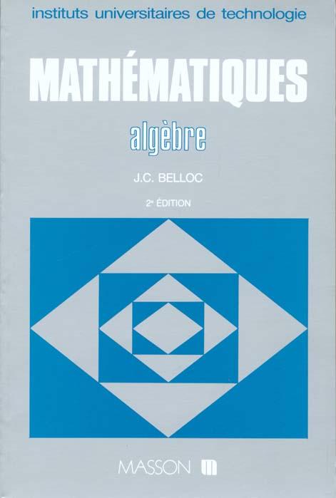 Mathematique bts / iut - mathematiques. bts - tome 4 - 2eme edition - algebre